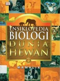 Ensiklopedia Biologi Dunia Hewan 2 : Mamalia