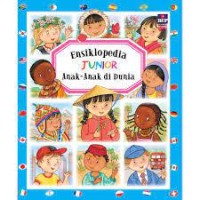 Ensiklopedia junior : anak- anak di dunia