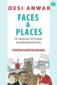 Image of Faces & Places: 35 Tokoh dan 50 Tempat Yang Menginspirasiku