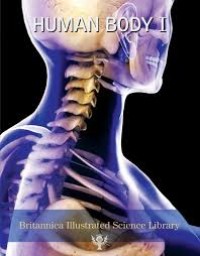 Human Body I (Britannica Illustrated Science Library)