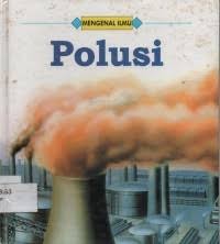 Mengenal Ilmu : Polusi