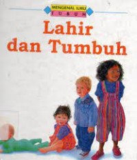 Image of Mengenal ilmu tubuh : lahir dan tumbuh