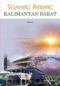 Image of Selayang Pandang Kalimantan Barat